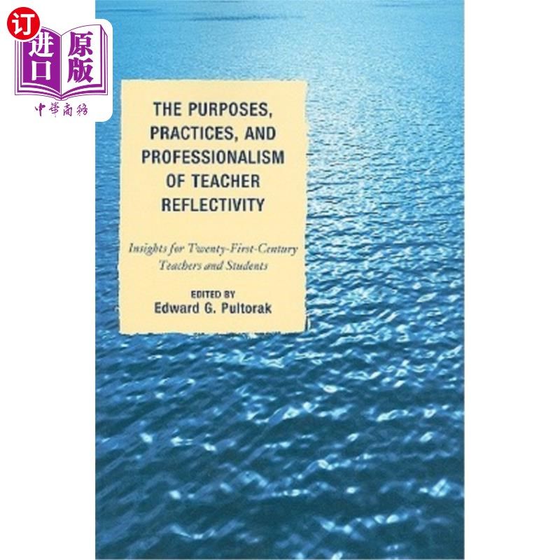 海外直订The Purposes, Practices, and Professionalism of Teacher Reflectivity: Insights f 教师反思的目的、实践和专业性：