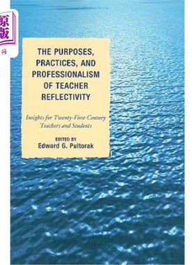 海外直订The Purposes, Practices, and Professionalism of Teacher Reflectivity: Insights f 教师反思的目的、实践和专业性：