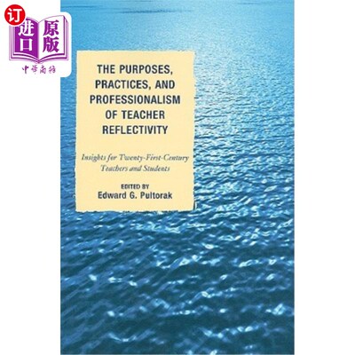 海外直订The Purposes, Practices, and Professionalism of Teacher Reflectivity: Insights f 教师反思的目的、实践和专业性：