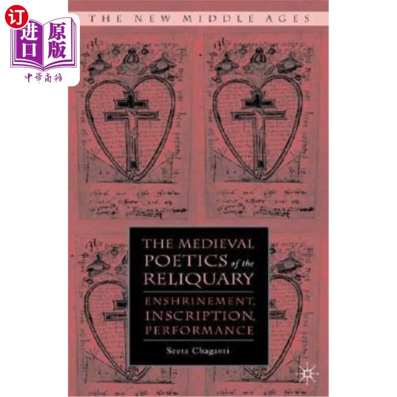 海外直订The Medieval Poetics of the Reliquary: Enshrinement, Inscription, Performance 中世纪圣骨匣诗学：供奉、题词