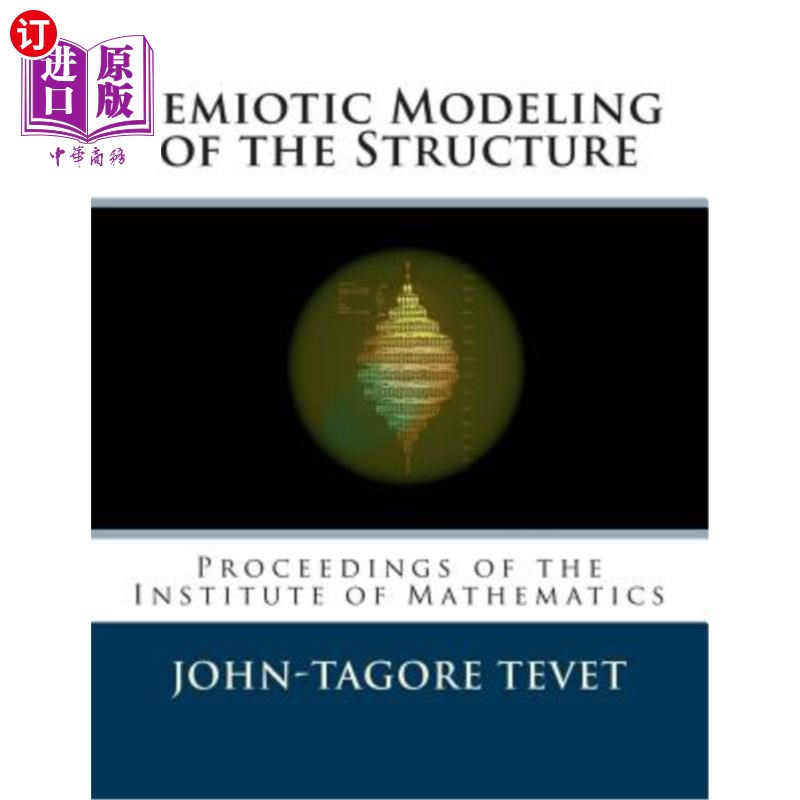 海外直订Semiotic Modeling of the Structure: Proceedings of the Institute of Mathematics 结构的符号学建模:数学研究所