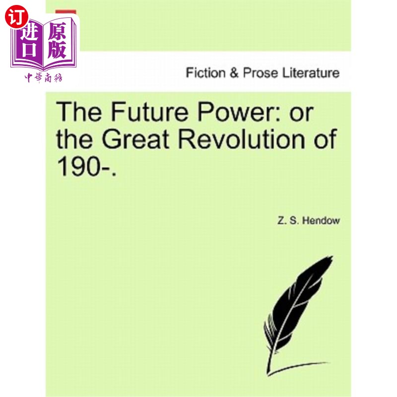 海外直订The Future Power: Or the Great Revolution of 190-. 未来的力量:或者说是190年的伟大革命。