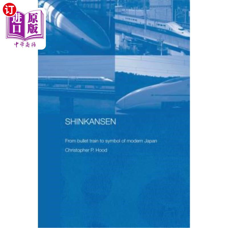 海外直订Shinkansen: From Bullet Train to Symbol of Modern Japan 新干线:从子弹头列车到现代日本的象征