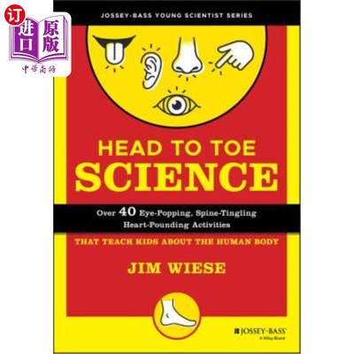 海外直订Head to Toe Science: Over 40 Eye-Popping, Spine-Tingling, Heart-Pounding Activit 从头到脚的科学：超过40个眼