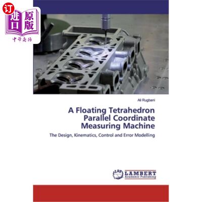 海外直订A Floating Tetrahedron Parallel Coordinate Measuring Machine 浮动四面体并联坐标测量机