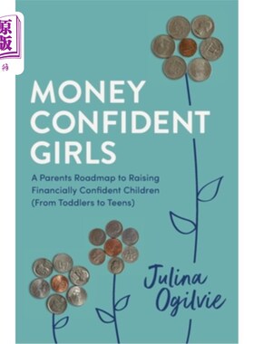 海外直订Money Confident Girls: A Parent's Roadmap to Raising Financially Confident Child 对金钱有信心的女孩：父母培