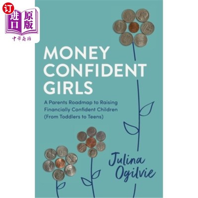 海外直订Money Confident Girls: A Parent's Roadmap to Raising Financially Confident Child 对金钱有信心的女孩：父母培