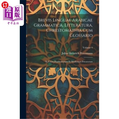 海外直订Brevis Linguae Arabicae Grammatica, Litteratura, Chrestomathia Cum Glossario: In 阿拉伯语、语法、文学、词汇