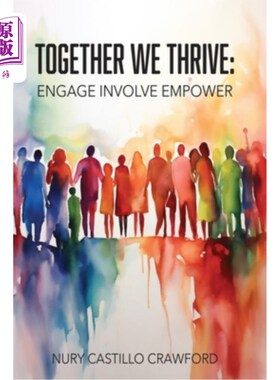 海外直订Together We Thrive: Engage, Involve, Empower 我们一起茁壮成长：参与、参与、授权