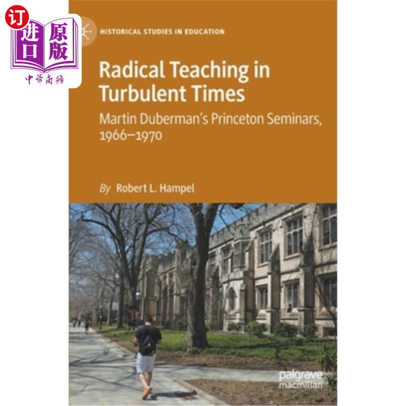海外直订Radical Teaching in Turbulent Times: Martin Duberman's Princeton Seminars, 1966- 动荡时代的激进教学：马丁·