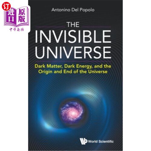 海外直订Invisible Universe, The: Dark Matter, Dark Energy, and the Origin and End of the 《看不见的宇宙:暗物质，暗