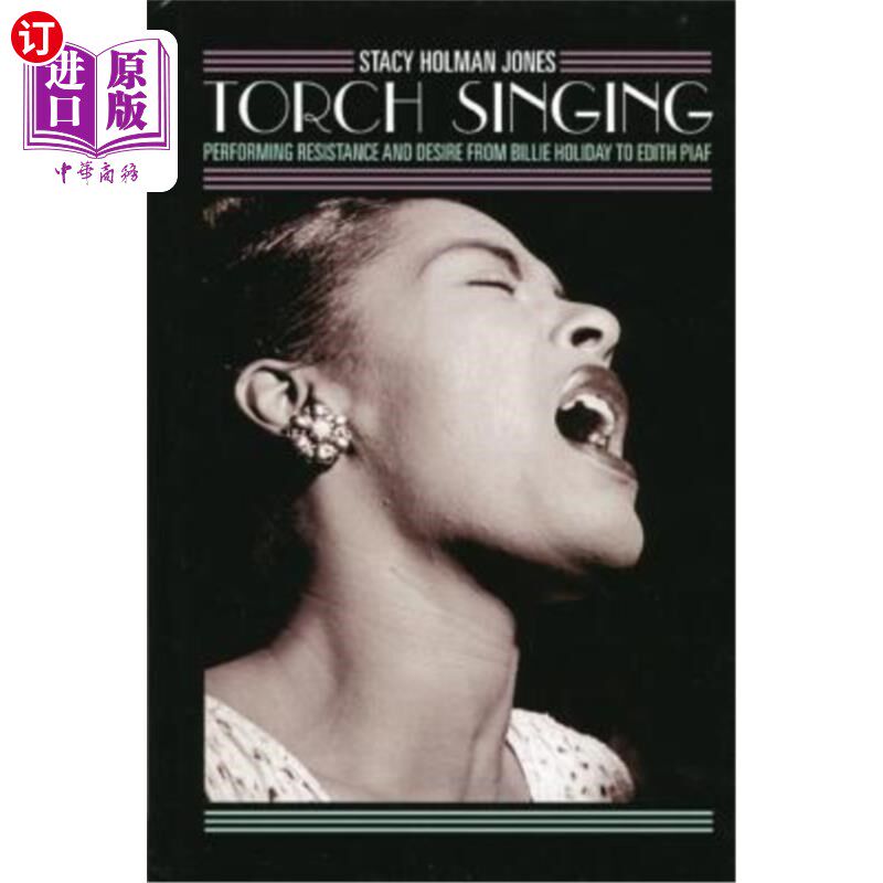 海外直订Torch Singing: Performing Resistance and Desire from Billie Holiday to Edith Pia 火炬之歌:比莉·哈乐黛到伊迪