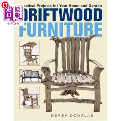 海外直订Driftwood Furniture: Practical Projects for Your Home and Garden 浮木家具:你家和花园的实用项目