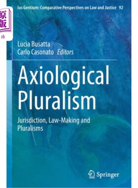 海外直订Axiological Pluralism: Jurisdiction, Law-Making and Pluralisms 价值多元论:管辖权、立法与多元论