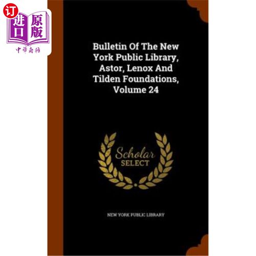 海外直订Bulletin of the New York Public Library, Astor, Lenox and Tilden Foundations, Vo 纽约公共图书馆公报，阿斯特