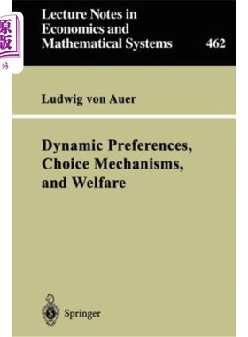 海外直订Dynamic Preferences, Choice Mechanisms, and Welfare 动态偏好、选择机制和福利