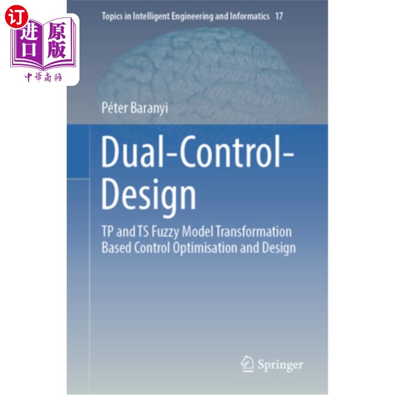 海外直订Dual-Control-Design: Tp and Ts Fuzzy Model Transformation Based Control Optimisa Dual-Contr