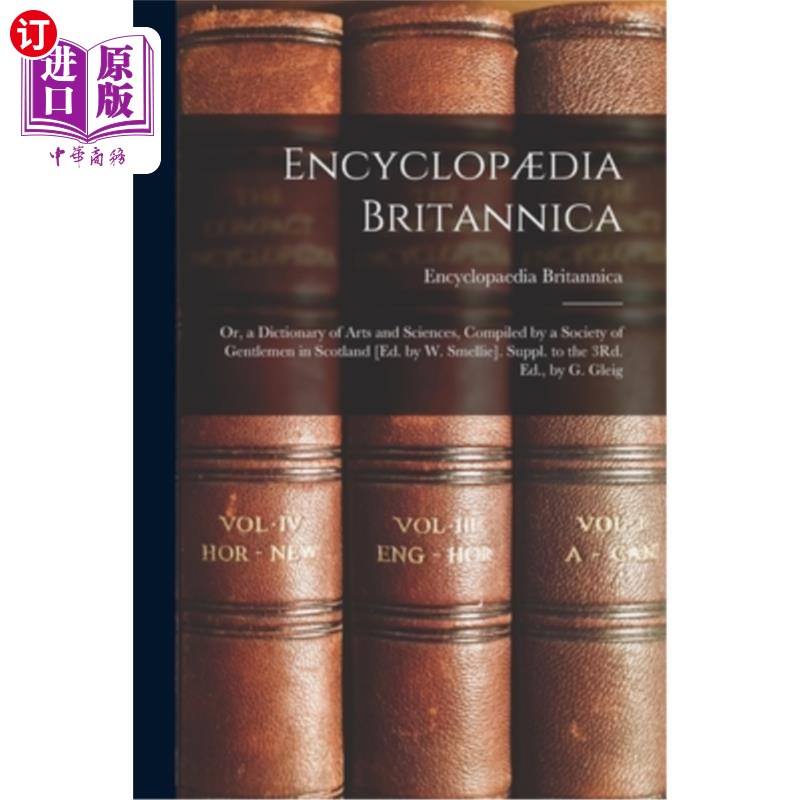 海外直订Encyclop?dia Britannica: Or, a Dictionary of Arts and Sciences, Compiled by a So Encyclop吗?