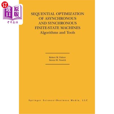 海外直订Sequential Optimization of Asynchronous and Synchronous Finite-State Machines: A 异步和同步有限状态机的顺序