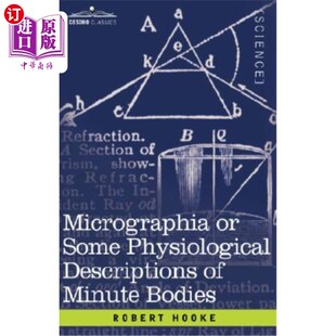 海外直订Micrographia or Some Physiological Descriptions of Minute Bodies 缩微术或微小身体的一些生理描述
