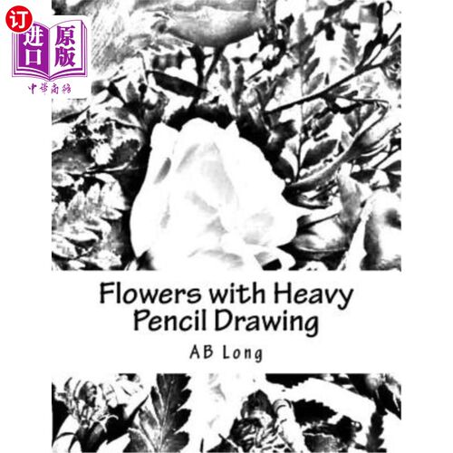 海外直订Flowers with Heavy Pencil Drawing: A Color me Caln Custom Coloring Book 重铅笔画的花：一本彩色定制配色书