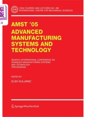海外直订Amst'05 Advanced Manufacturing Systems and Technology: Proceedings of the Sevent Amst'05先进制造系统与技