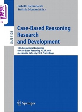 海外直订Case-Based Reasoning: 18th International Conference, Iccbr 2010, Alessandria, It 案例推理:第18届国际会议，I