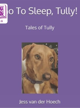 海外直订Go To Sleep, Tully! 徒利，去睡觉吧！