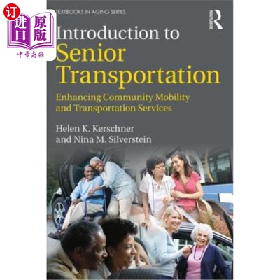 海外直订Introduction to Senior Transportation: Enhancing Community Mobility and Transpor 老年交通概论:增强社区流动
