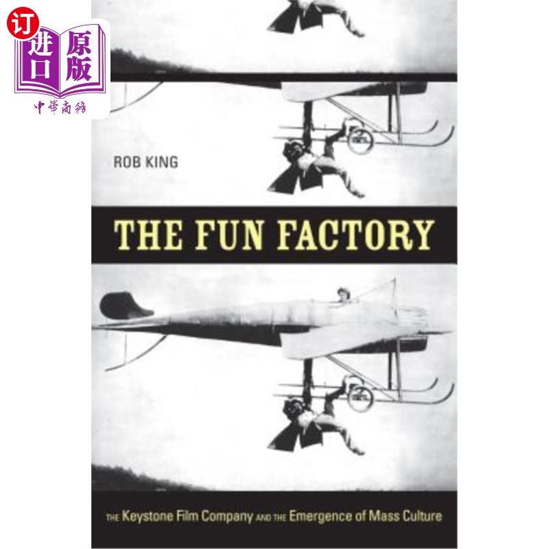 海外直订The Fun Factory: The Keystone Film Company and the Emergence of Mass Culture 趣味工厂:基石电影公司与大众文化的出