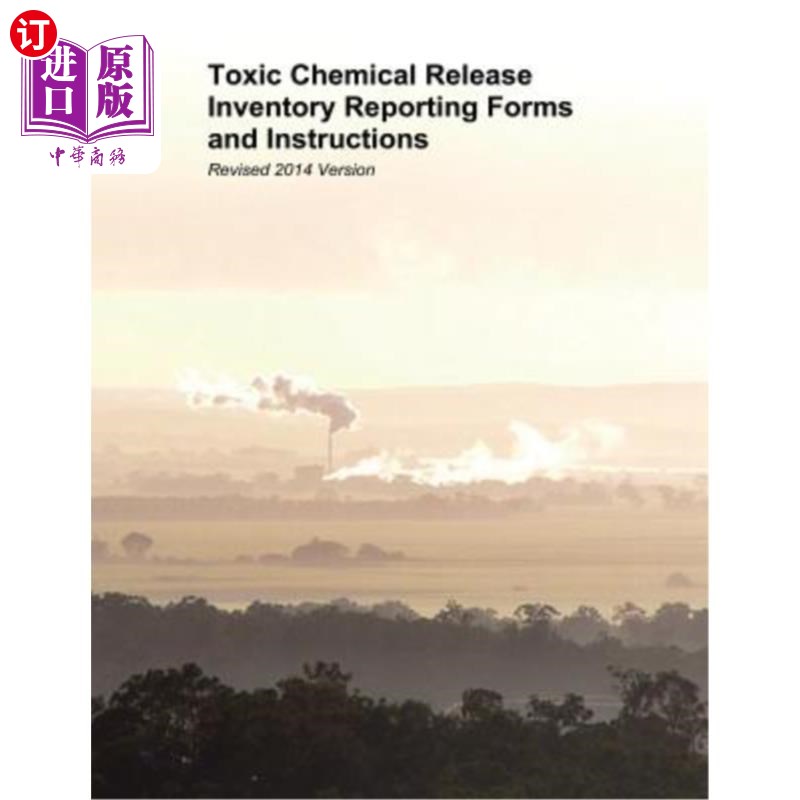 海外直订Toxic Chemical Release Inventory Reporting Forms and Instructions: Revised 2014  有毒化学品排放清单报告表格