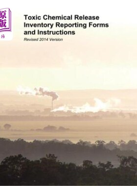 海外直订Toxic Chemical Release Inventory Reporting Forms and Instructions: Revised 2014  有毒化学品排放清单报告表格