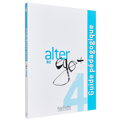 Alter Ego + 4 B2: Guide pédagogique 法文原版 【法文版】Alter Ego + 法语教材：B2教师用书【中商原版】