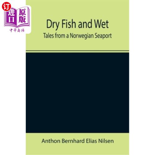 海外直订Dry Fish and Wet: Tales from a Norwegian Seaport 干鱼与湿鱼:来自挪威海港的故事