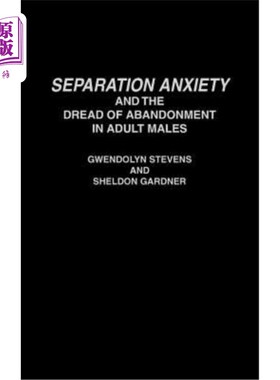 海外直订医药图书Separation Anxiety and the Dread of Abandonment in Adult Males 成年男性的分离焦虑与遗弃恐惧