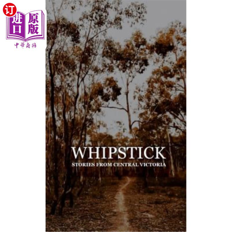 海外直订Whipstick: Stories from Central Victoria 惠斯迪克:维多利亚中部的故事