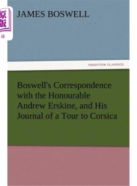 海外直订Boswell's Correspondence with the Honourable Andrew Erskine, and His Journal of  博斯韦尔与尊敬的安德鲁·厄