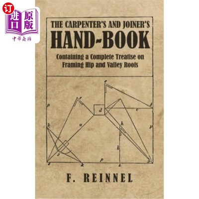 海外直订The Carpenter's and Joiner's Hand-Book - Containing a Complete Treatise on Frami 木匠和木匠的手书-包括一本