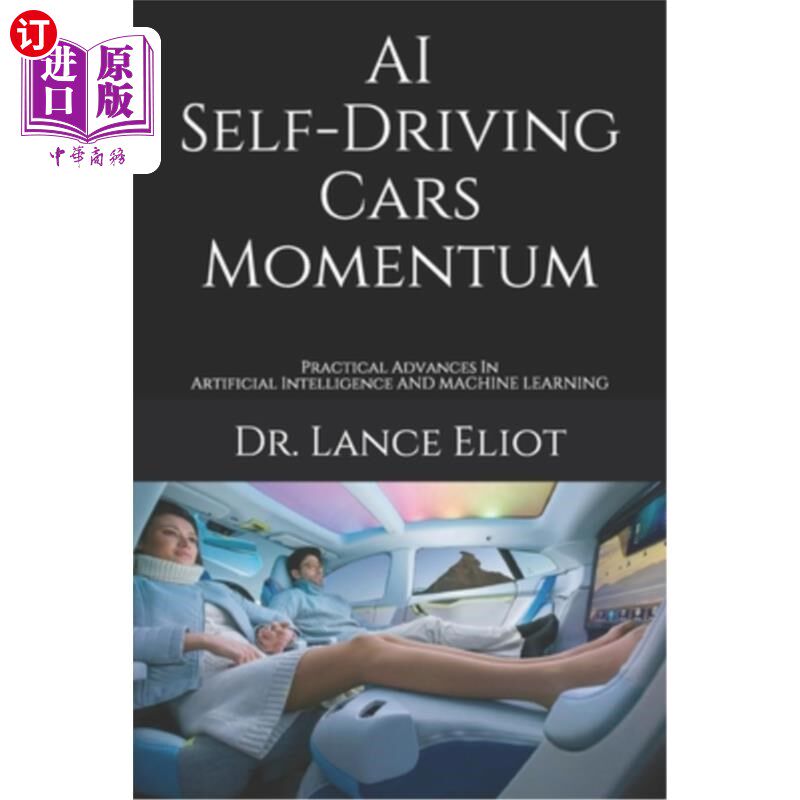 海外直订AI Self-Driving Cars Momentum: Practical Advances In Artificial Intelligence 人工智能自动驾驶汽车动力：人工