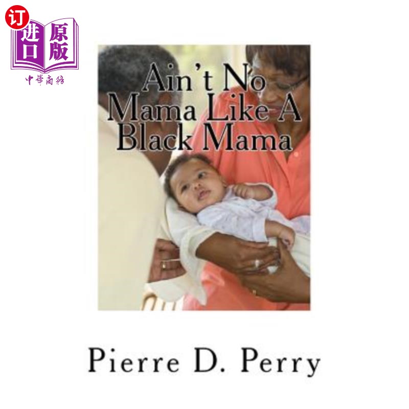 海外直订Ain't No Mama Like A Black Mama: Black Mothers Making A way Out of No Way 不是没有妈妈像黑人妈妈那样:黑人