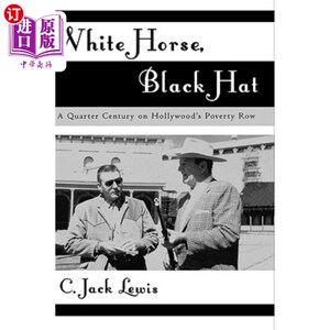 海外直订White Horse, Black Hat: A Quarter Century on Hollywood's Poverty Row 白马，黑帽:好莱坞贫困街的25年