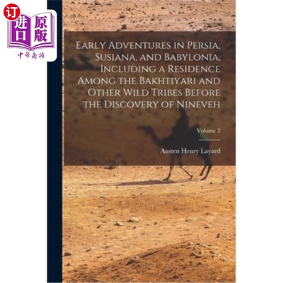 海外直订Early Adventures in Persia, Susiana, and Babylonia, Including a Residence Among  早期在波斯、苏萨纳和巴比伦