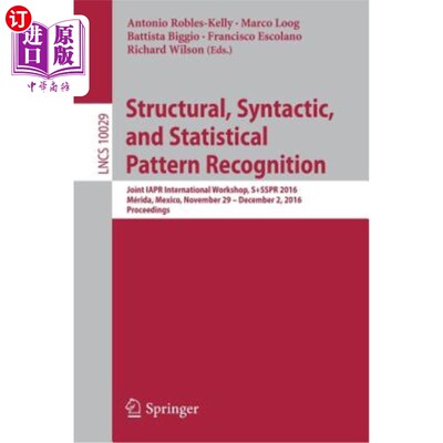 海外直订Structural, Syntactic, and Statistical Pattern Recognition: Joint Iapr Internati 结构、句法和统计模式识别：