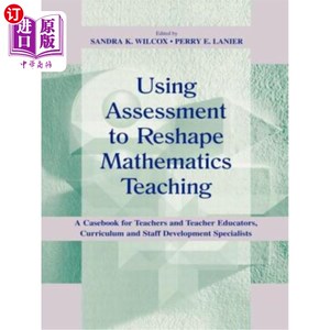 海外直订Using Assessment To Reshape Mathematics Teaching: A Casebook for Teachers and Te 用评估重塑数学教学:教师和