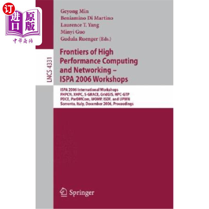 海外直订Frontiers of High Performance Computing and Networking - Ispa 2006 Workshops: Is 高性能计算和的前沿——