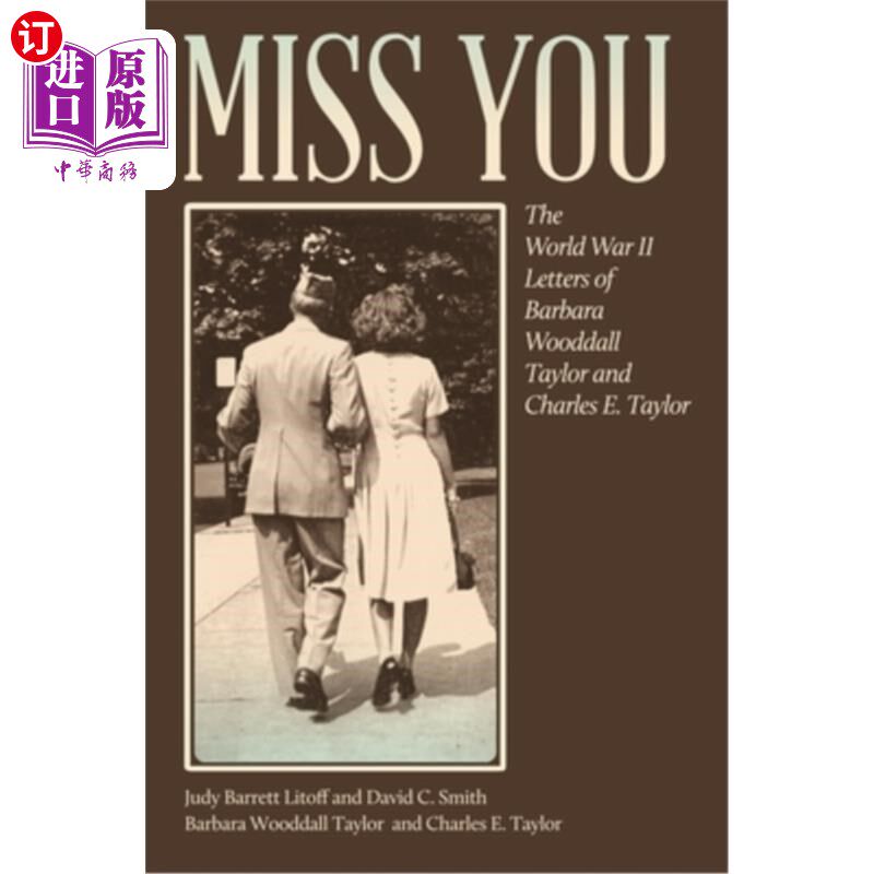 海外直订Miss You: The World War II Letters of Barbara Wooddall Taylor and Charles E. Tay 想念你:芭芭拉·伍德尔·泰勒
