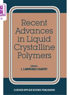 海外直订Recent Advances in Liquid Crystalline Polymers 液晶聚合物的研究进展