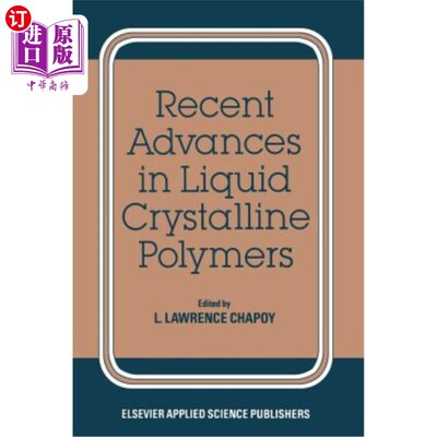 海外直订Recent Advances in Liquid Crystalline Polymers 液晶聚合物的研究进展