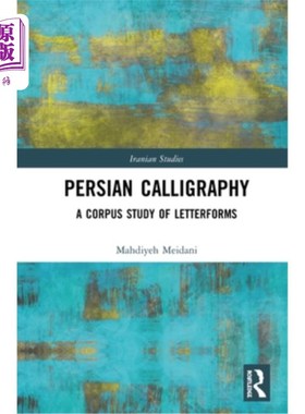 海外直订Persian Calligraphy: A Corpus Study of Letterforms 波斯书法:字母形式的语料库研究