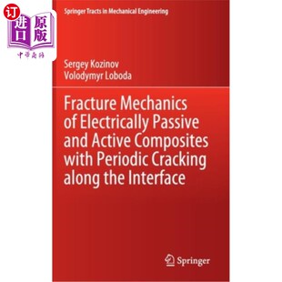 Composites Mechanics and 海外直订Fracture with 沿界面周期性开裂 Electrically 电无源和 Passive Periodic Active